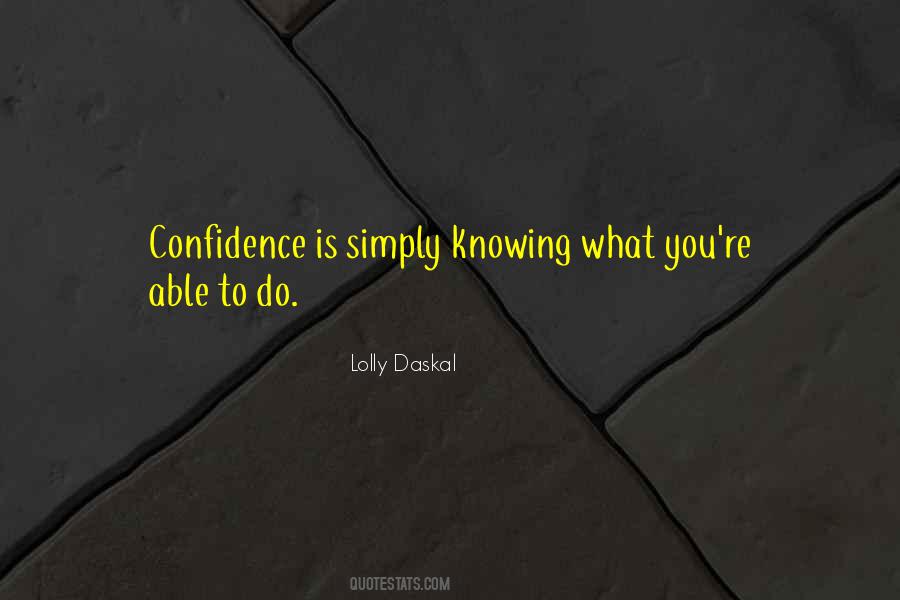 Confidence Is Quotes #1419671