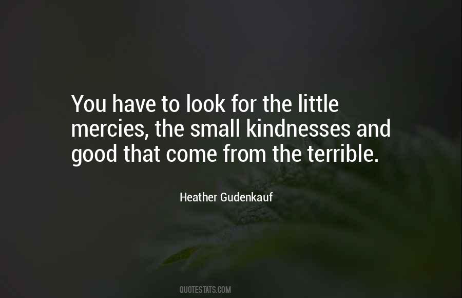 Small Kindnesses Quotes #1359853