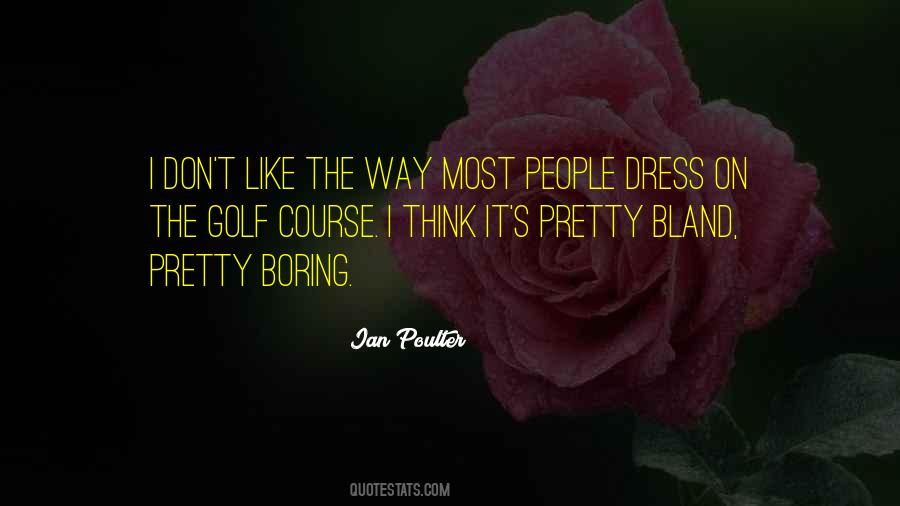 Way I Dress Quotes #1220251