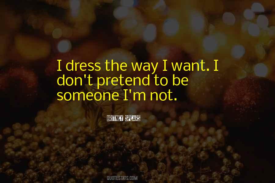 Way I Dress Quotes #1345071