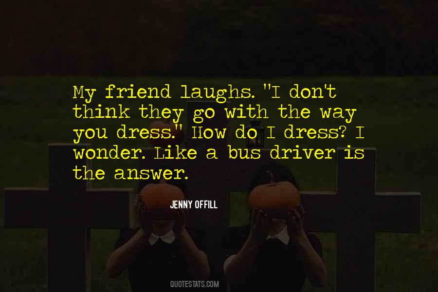 Way I Dress Quotes #268155