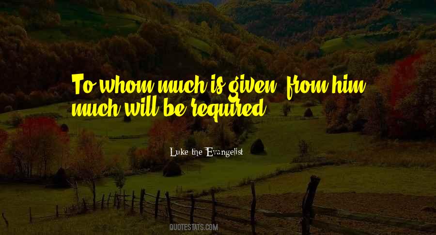 Much Is Required Quotes #698079