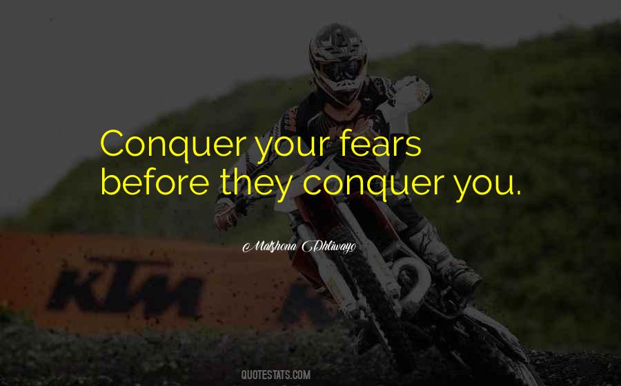 Conquer Your Fears Quotes #1740151