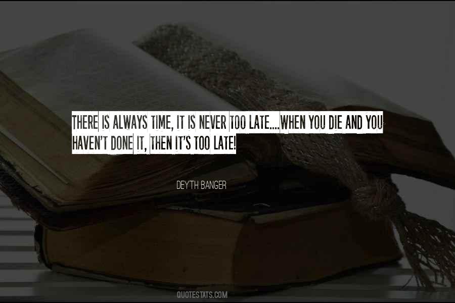 Quotes About Late Never #208817