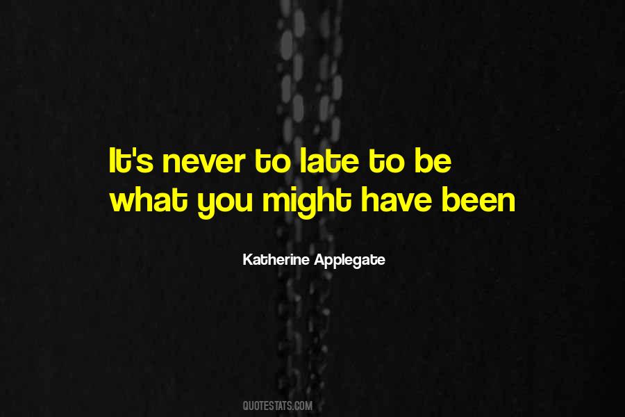 Quotes About Late Never #226806