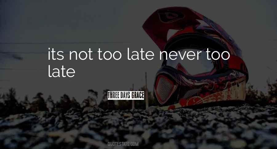 Quotes About Late Never #357867