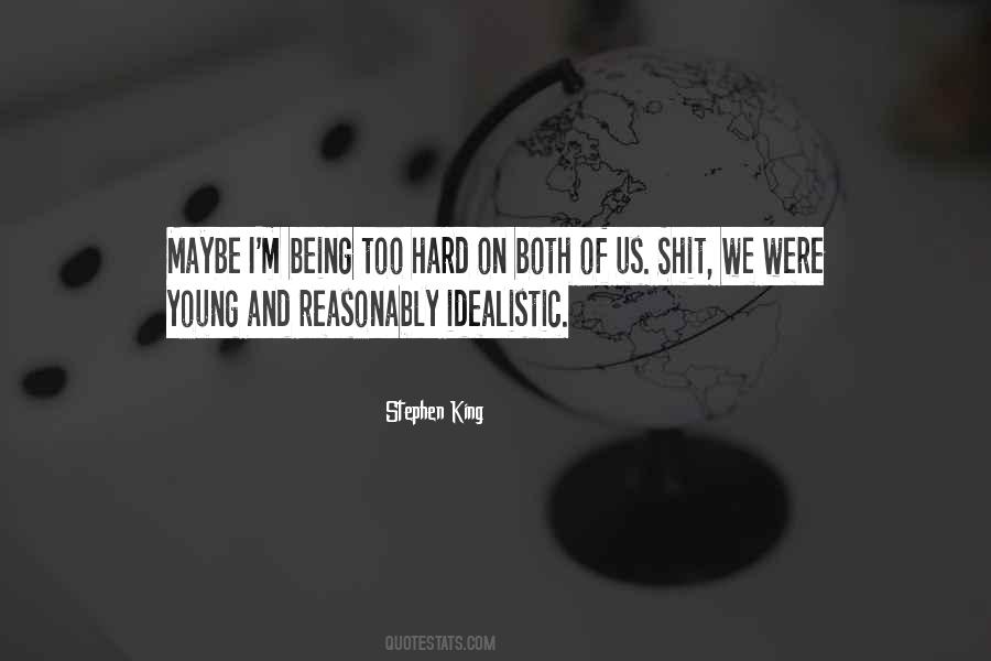 Being Idealistic Quotes #604127