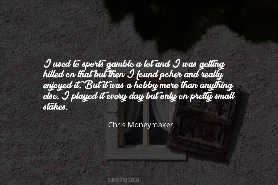 Moneymaker Poker Quotes #1678839