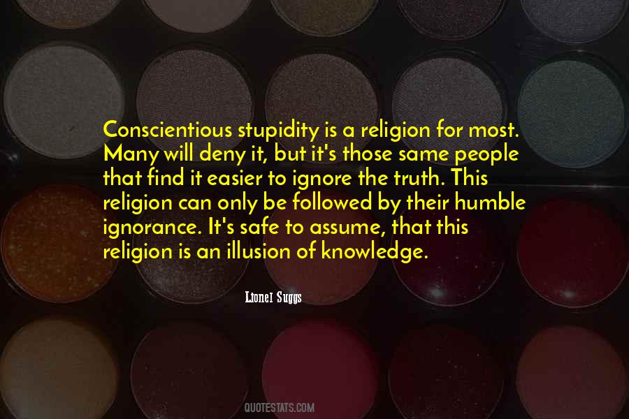 Conscientious Stupidity Quotes #587902