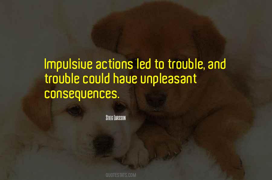Consequences And Actions Quotes #1759082