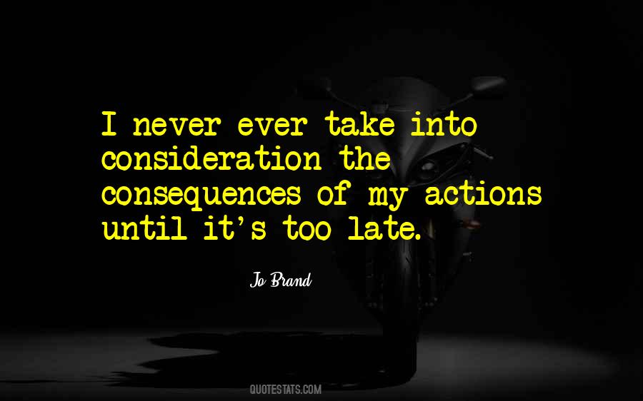 Consequences Of Actions Quotes #882914