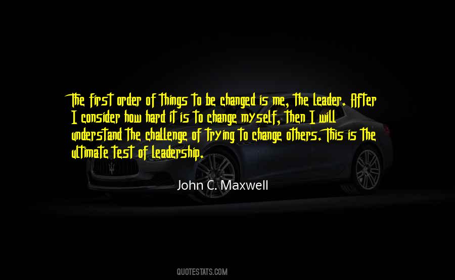 Consider How Hard It Is To Change Yourself Quotes #1085219