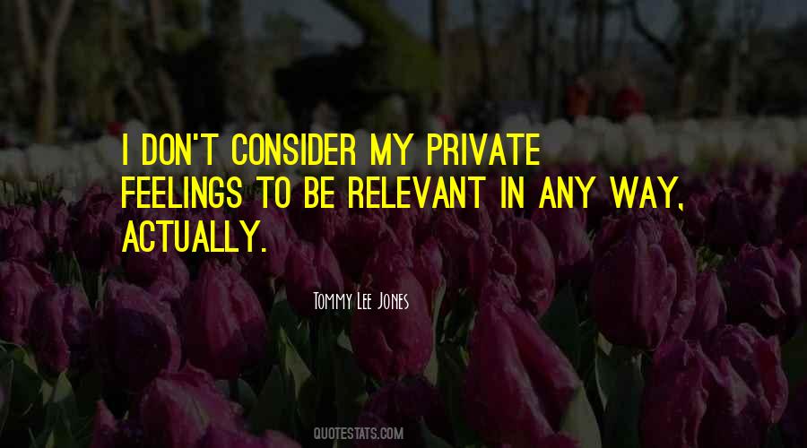 Consider My Feelings Quotes #587061