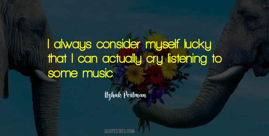 Consider Myself Lucky Quotes #49717