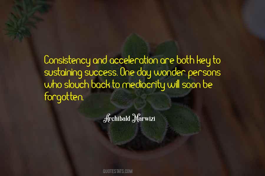 Consistency Is The Key Quotes #1436002