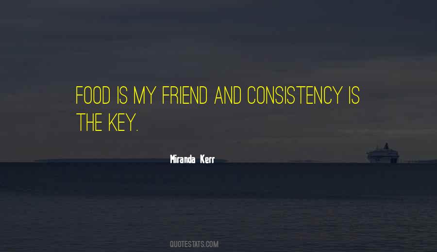 Consistency Is The Key Quotes #1705212