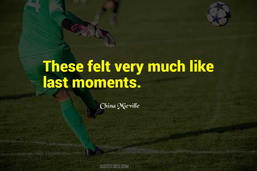 Quotes About Last Moments #980435