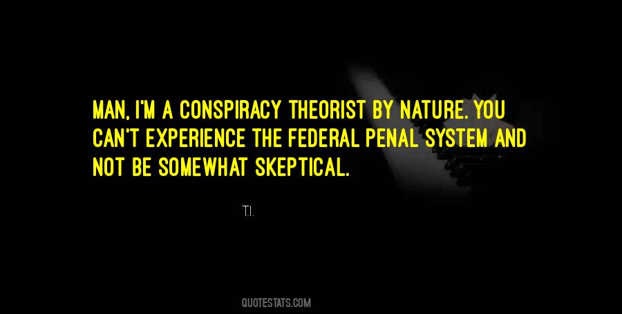 Conspiracy Theorist Quotes #738977