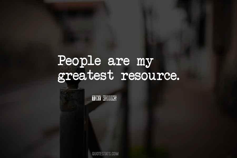 People Are Our Greatest Resource Quotes #931640 People Are Our Greatest Resource Quotes #931640