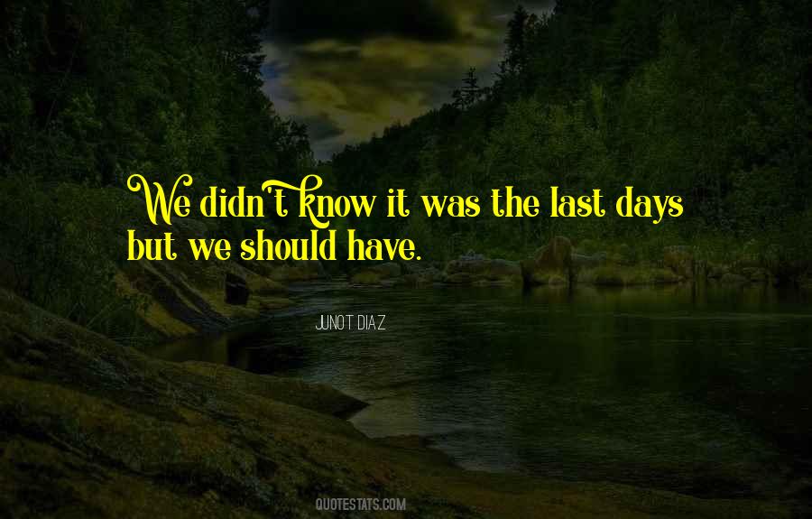 Quotes About Last Days #954764