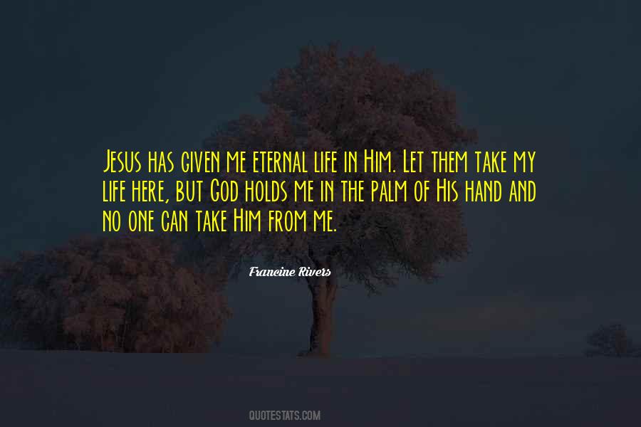 In The Palm Of His Hand Quotes #1536806