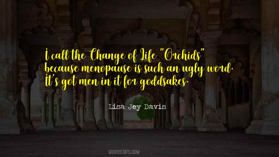 Change Of Life Quotes #483372
