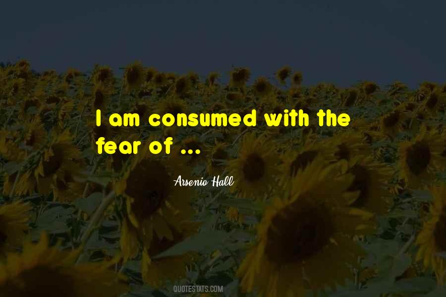 Consumed By Fear Quotes #594609