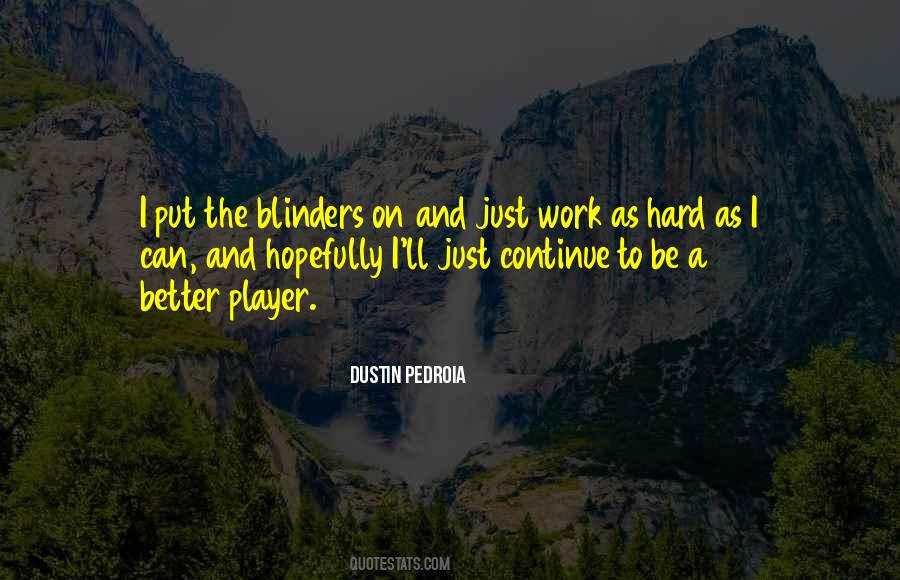 Continue To Work Hard Quotes #1585258