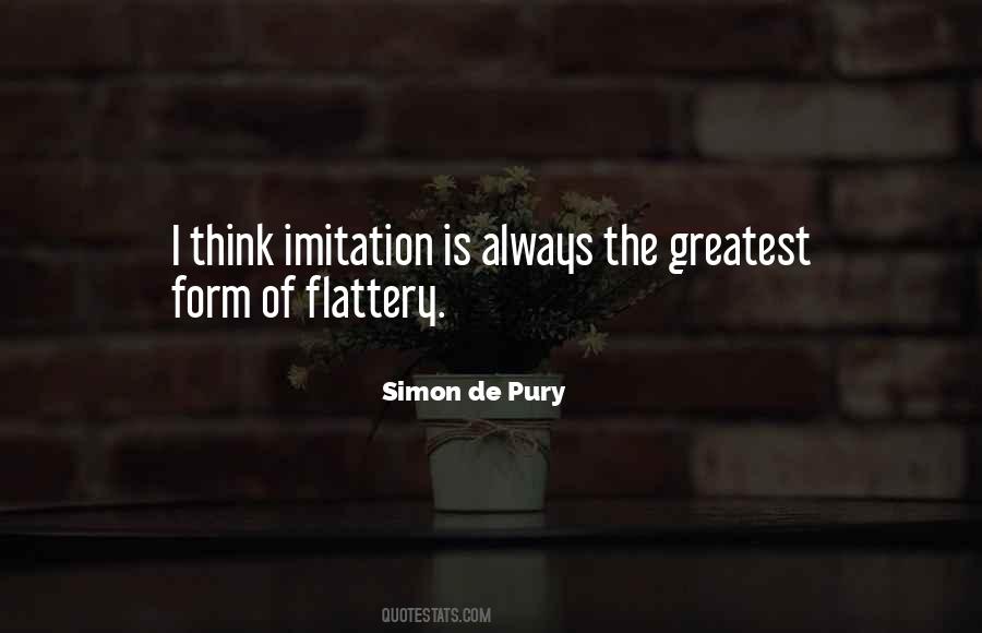 Imitation Is The Best Form Of Flattery Quotes #476034