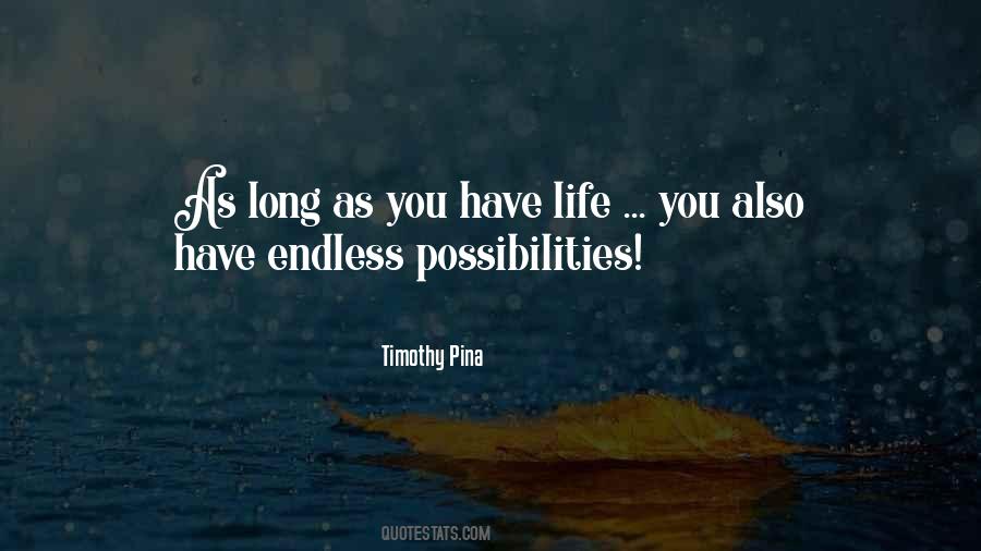 Endless Possibilities In Life Quotes #573988