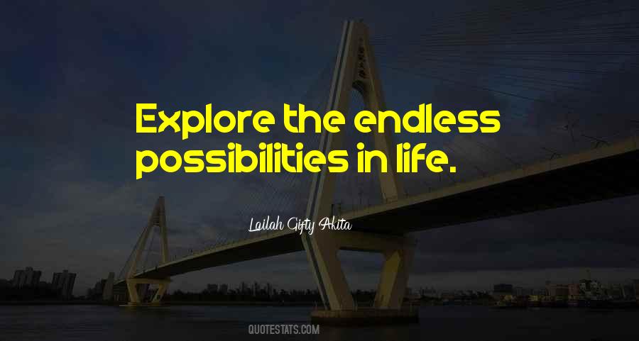 Endless Possibilities In Life Quotes #912209