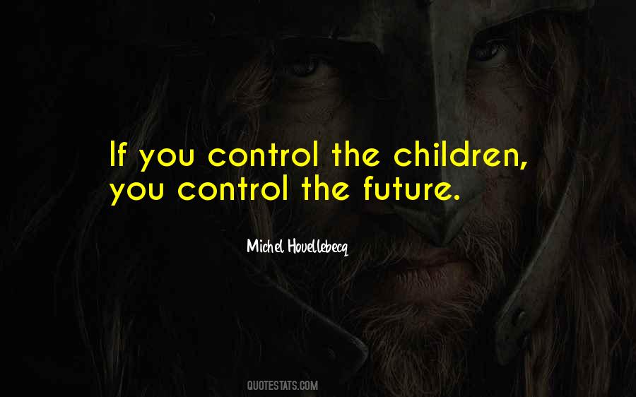 Control The Future Quotes #1209746