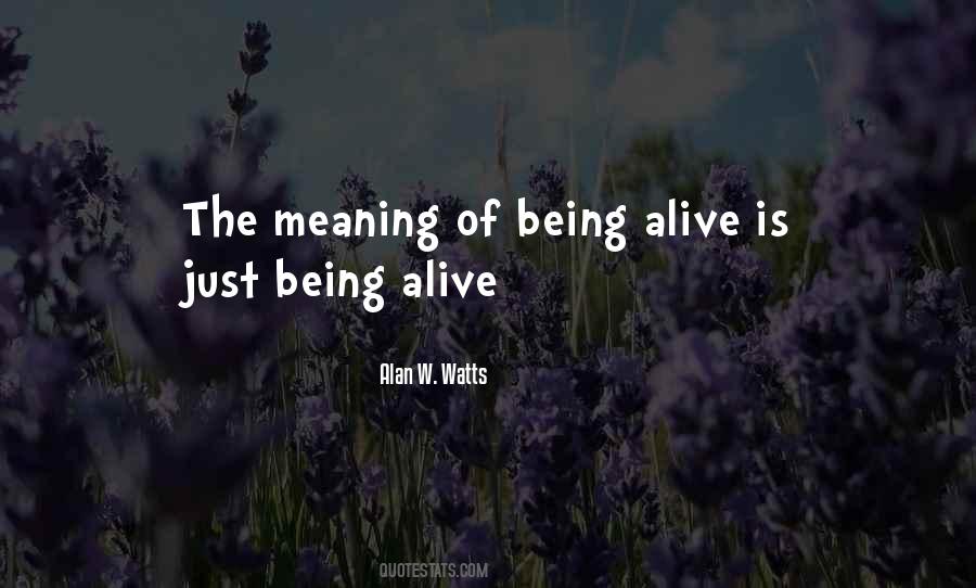 Alive Is Quotes #1129352