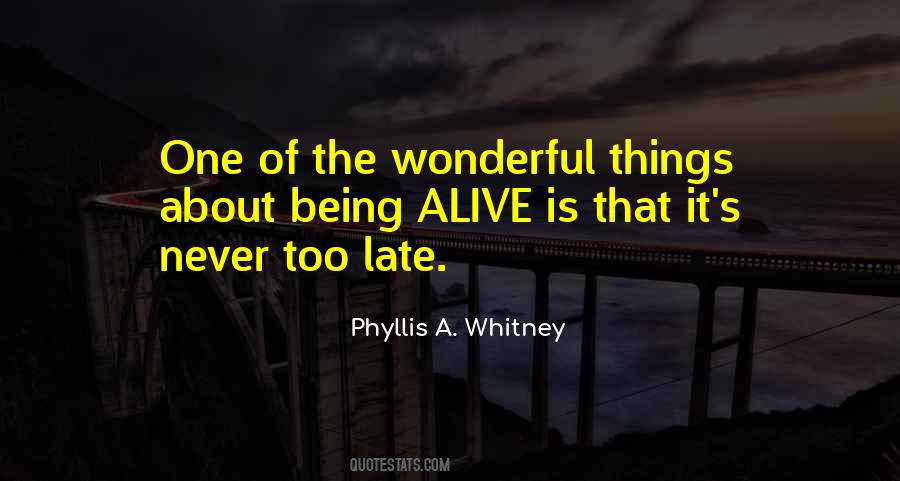 Alive Is Quotes #1282701