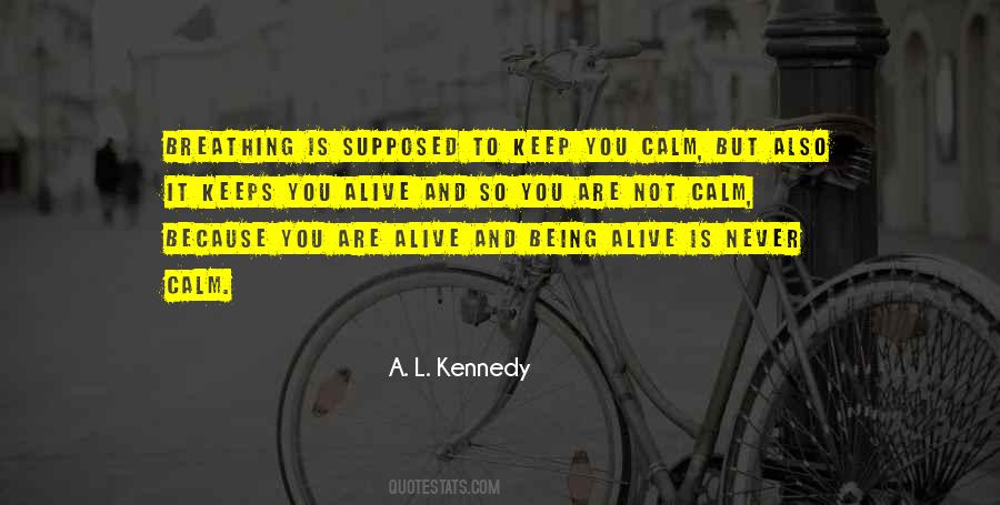 Alive Is Quotes #1333517