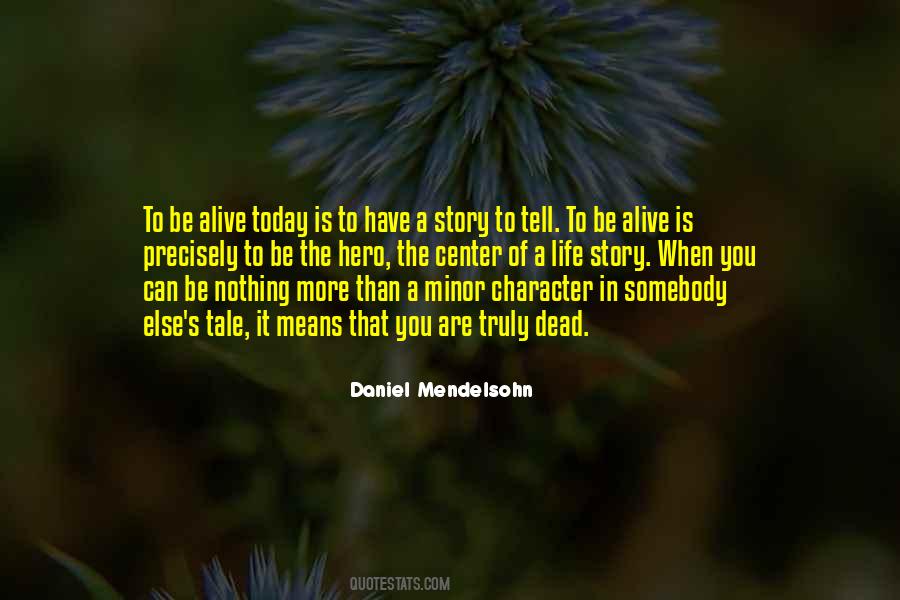 Alive Is Quotes #1347627