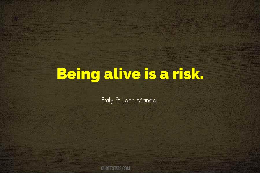 Alive Is Quotes #1412313