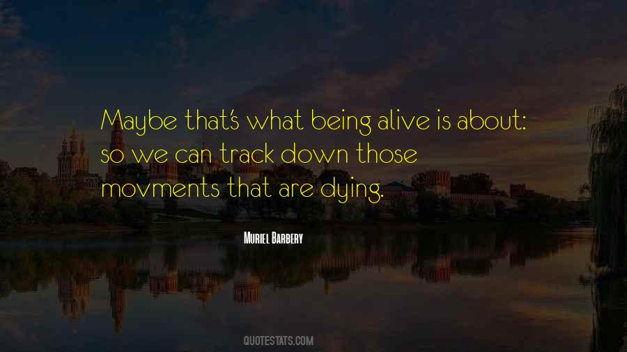Alive Is Quotes #1430825