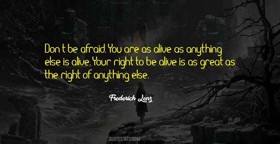 Alive Is Quotes #1540237