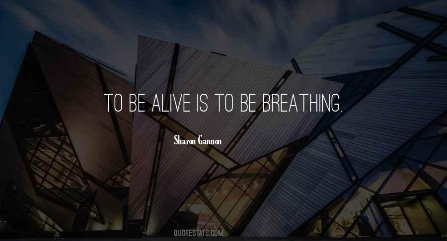 Alive Is Quotes #1557342