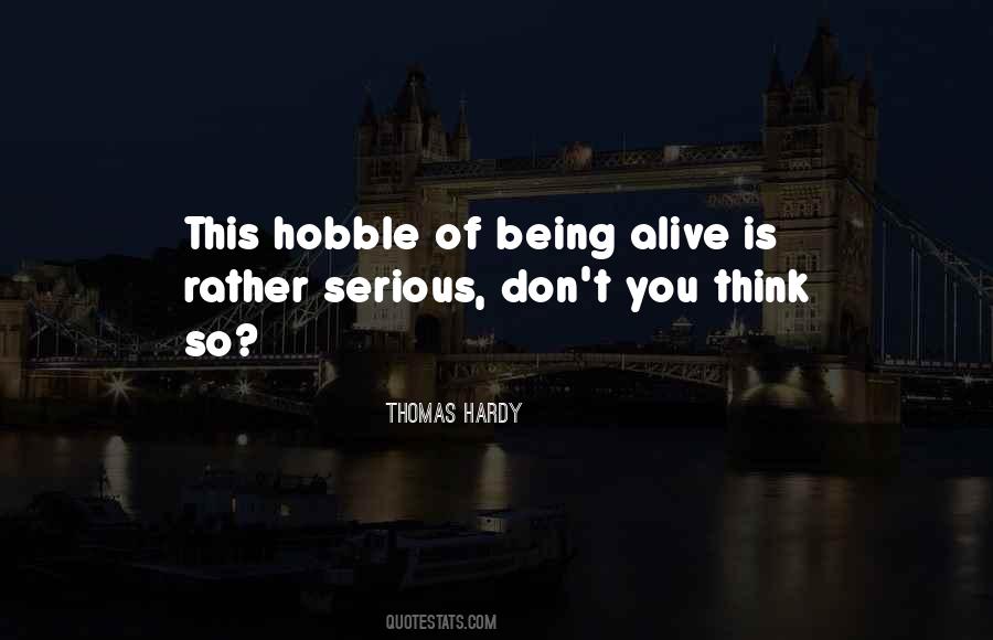 Alive Is Quotes #1742980