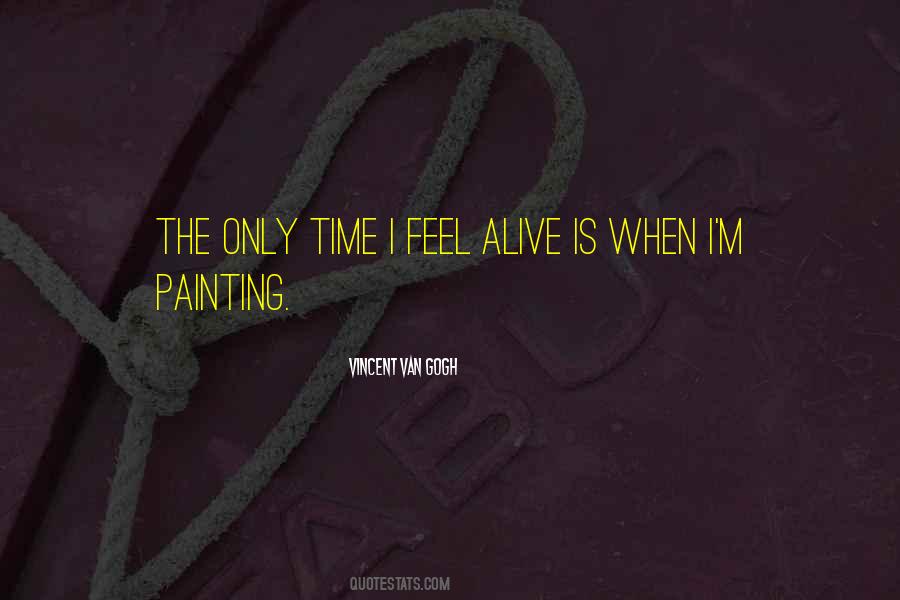 Alive Is Quotes #1769337