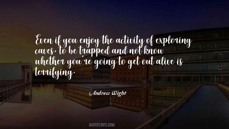 Alive Is Quotes #1776364