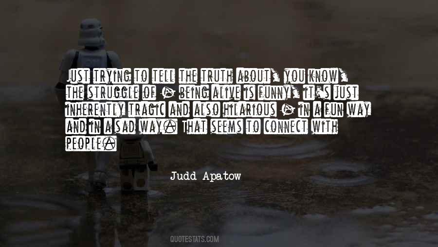 Alive Is Quotes #1863544