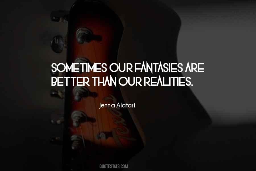 Realities And Fantasies Quotes #358363