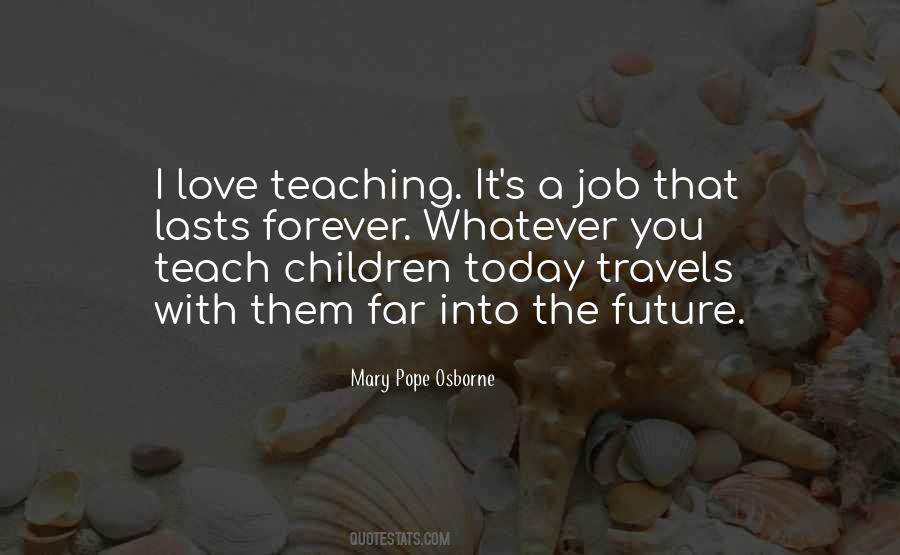 Teach Children Quotes #1745702