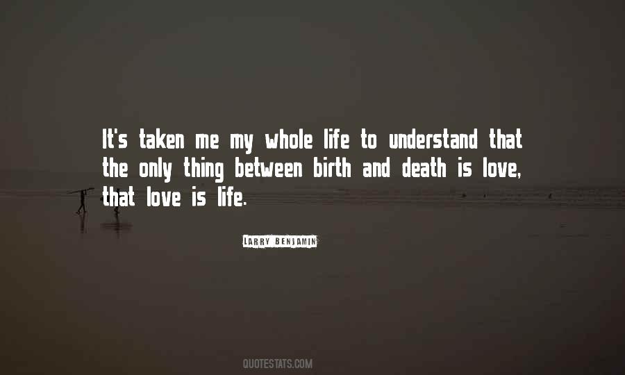 Birth Life Death Quotes #355412