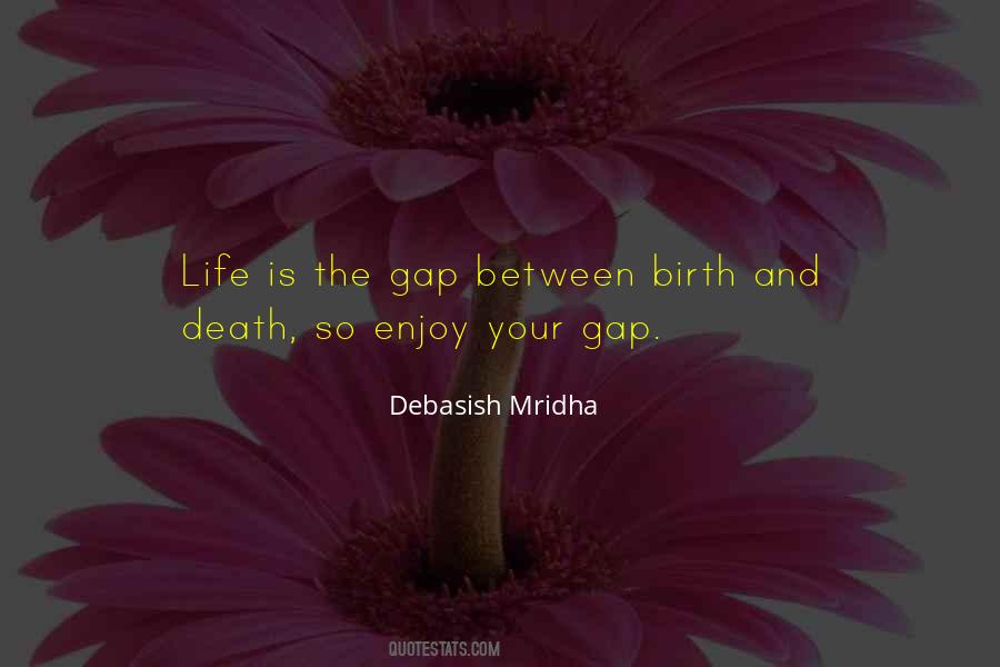 Birth Life Death Quotes #639221