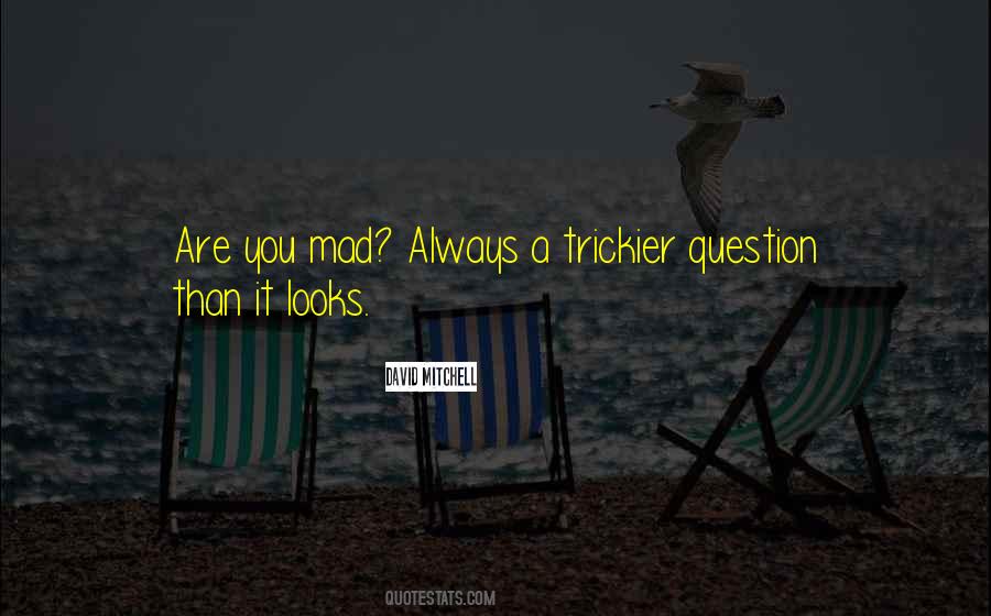 Are You Mad Quotes #1327966