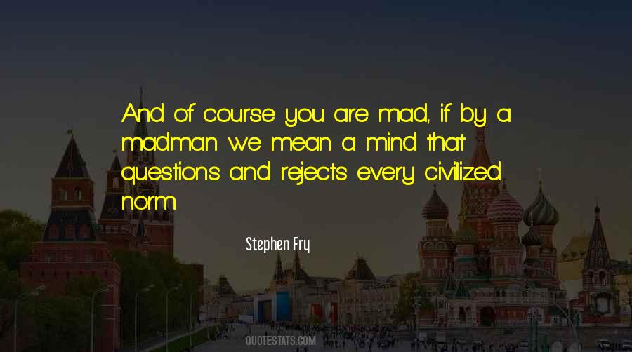 Are You Mad Quotes #358752